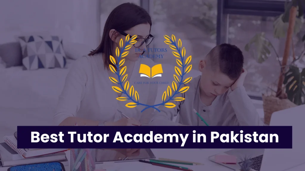 Why Dua Tutor Academy is Best Tutor Academy in Pakistan