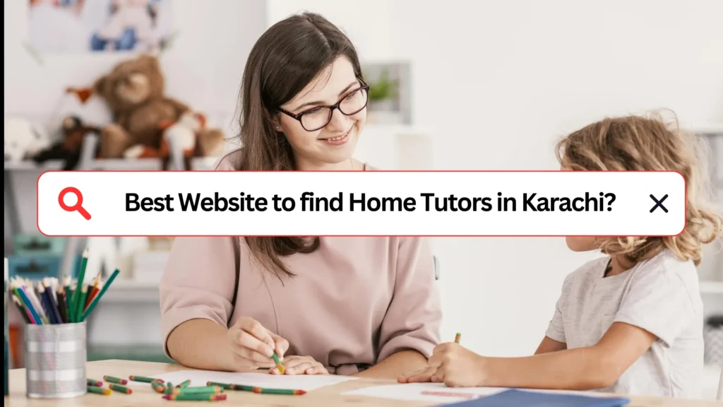 best Website to find Home Tutors in Karachi