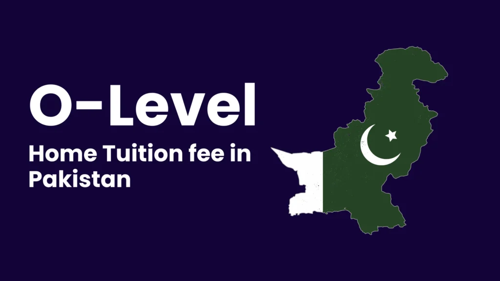 Home Tuition fee for O-Level in Pakistan